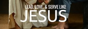 Lead Love and Serve Like Jesus