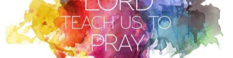 Lord Teach Us to Pray