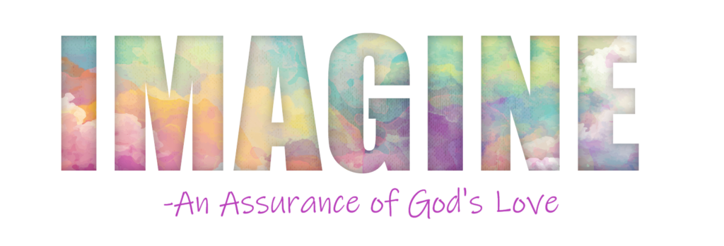 Imagine - An Assurance Of God's Love