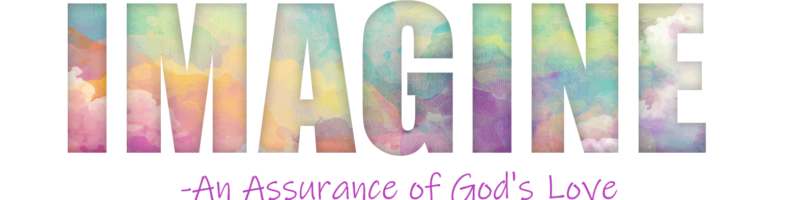 Imagine - An Assurance Of God's Love