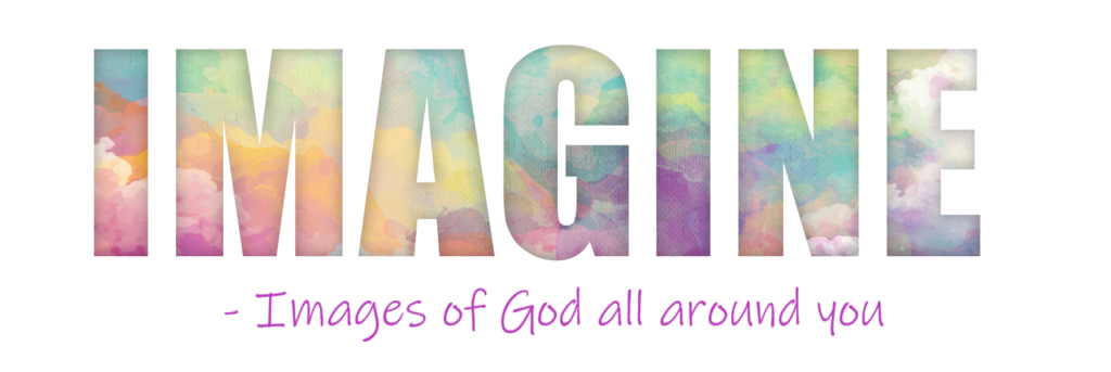 Imagine - Images Of God All Around You
