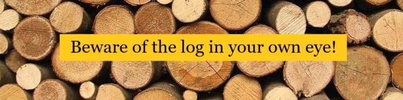 Beware of the Log In Your Own Eye